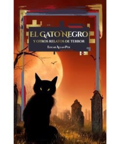 Edgar Allan Poe: El Gato Negro y Otros Relatos de Terror