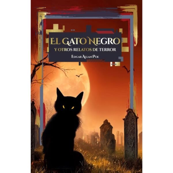 Edgar Allan Poe: El Gato Negro y Otros Relatos de Terror