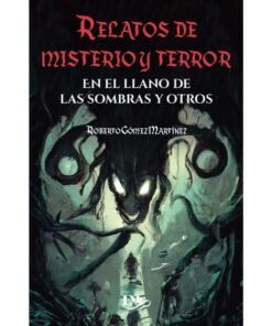 Roberto Gómez Martínez: Relatos De Misterio Y Terror