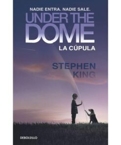 Stephen King: La Cupula (Under The Dome)