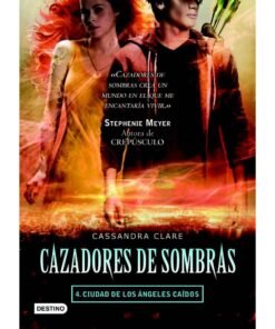 Cassandra Clare: Cazadores de Sombras - 4 Ciudad de los Ángeles Caídos
