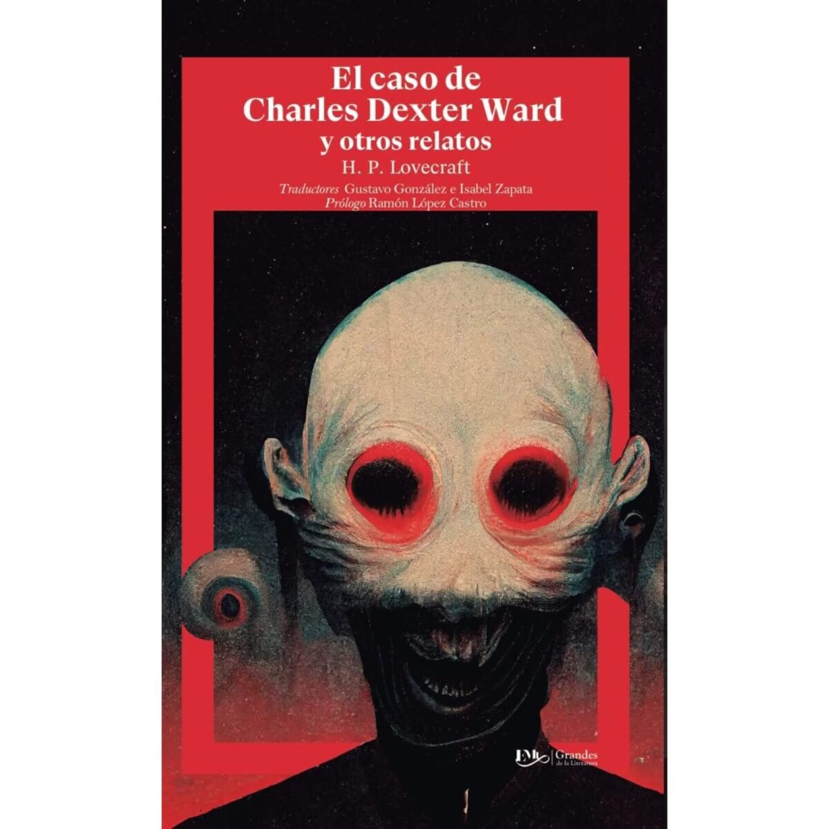 H.P. Lovecraft: El Caso de Charles Dexter Ward y Otros Relatos